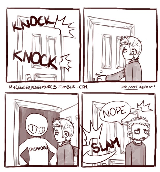 In the comic, there is a knock at the door and a smiling character labeled Dysphoria appears when it is opened. The guy opening it slams the door nonchalently while saying Nope.